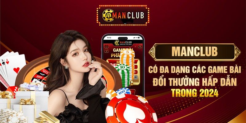 Giới thiệu ManClub – Cổng game đổi thưởng uy tín hàng đầu hiện nay 2 Điểm đặc sắc người chơi nhận được khi chơi tại ManClub